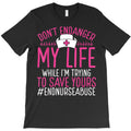 nurse abuse survivor dont endanger my life saving yours t shirt T-Shirt