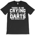 darts there is no crying in darts dart players t shirt T-Shirt