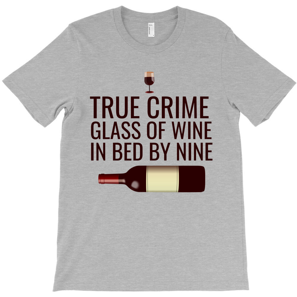 True crime glass of wine in bed by nine T-Shirt