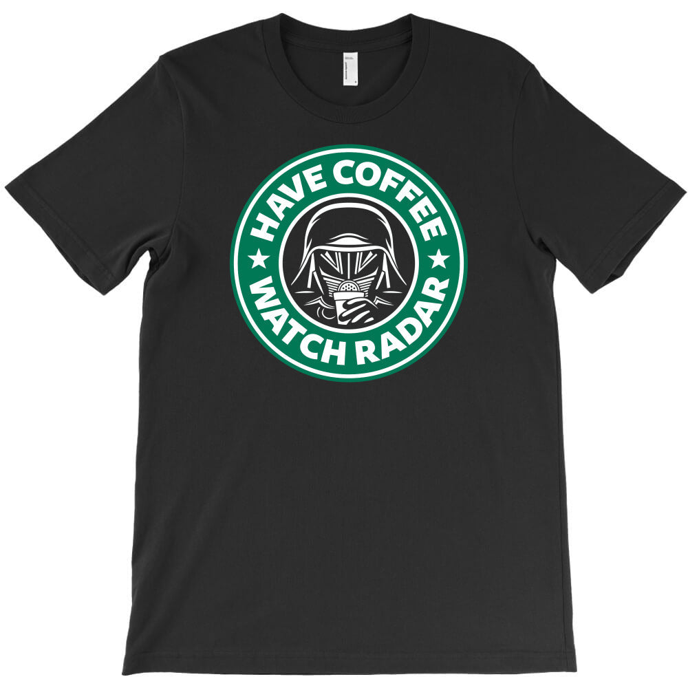 have coffee, watch radar new T-Shirt