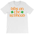 rish shirt, dibs on the redhead t shirt, st patricks day t shirt T-Shirt