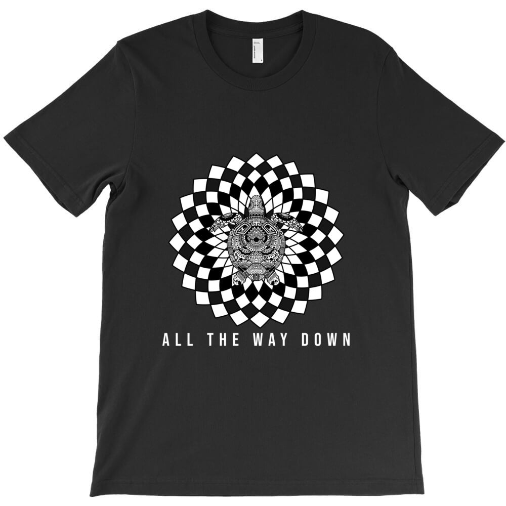 Turtle All The Way Down T-Shirt