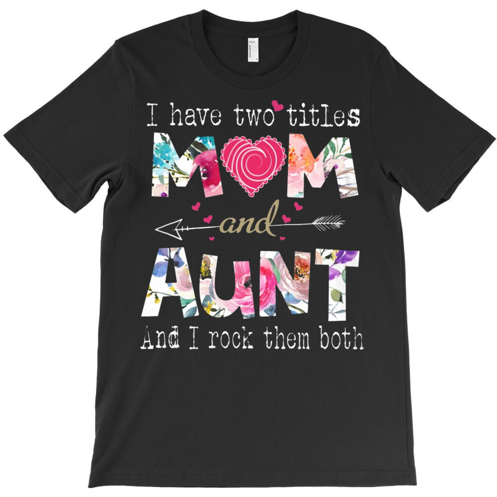 mom and aunt two titles T-Shirt