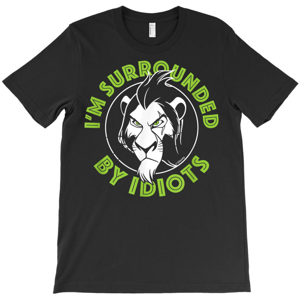lion king scar i'm surrounded by idiots t shirt T-Shirt