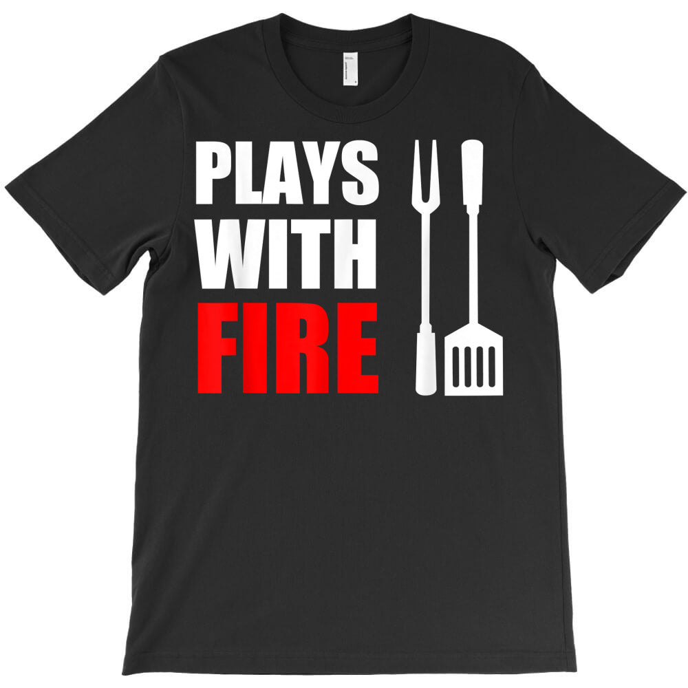 plays with fire cool grilling t shirt T-Shirt