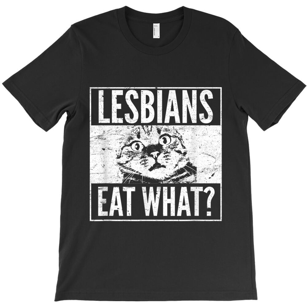 lesbians eat what cat lgbt humor T-Shirt