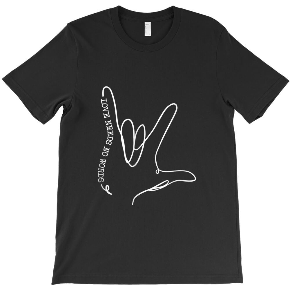 love need no word asl autism awareness sped teacher T-Shirt