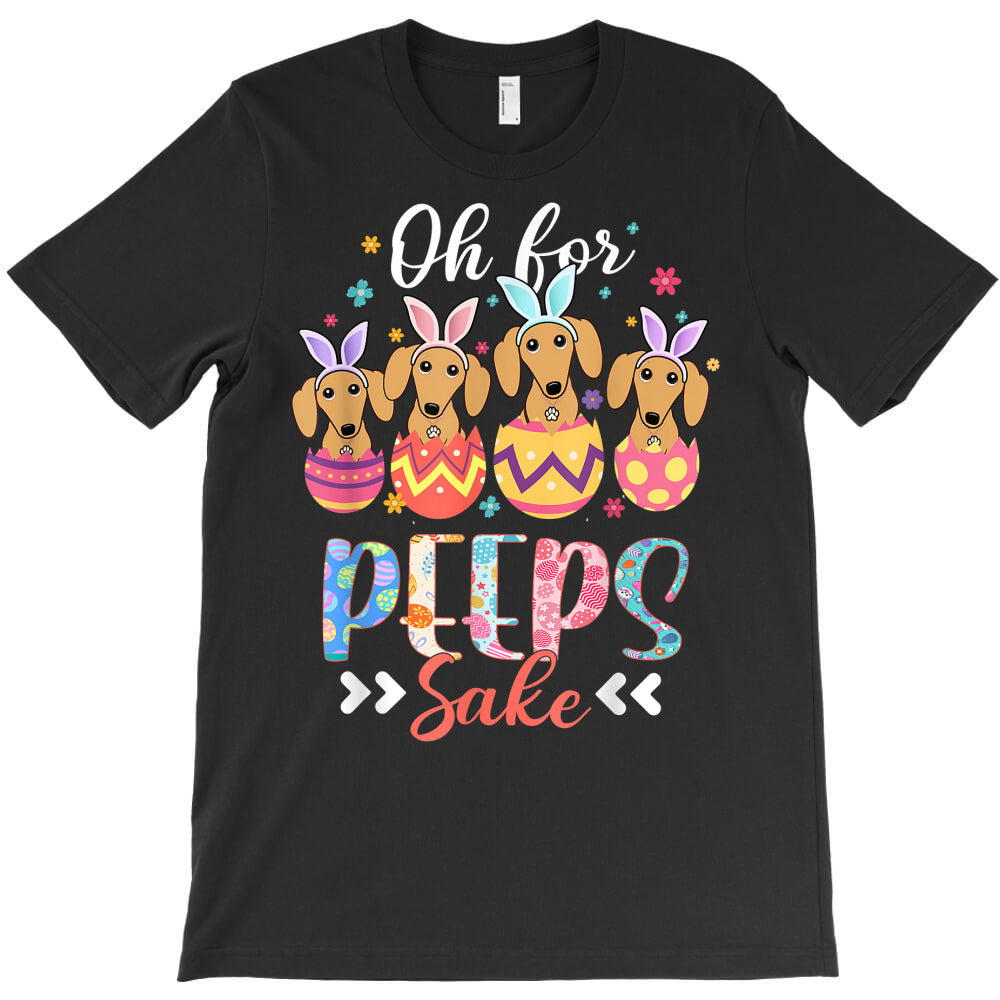 oh for peeps sake funny easter dachshund bunny ear egg t shirt T-Shirt