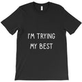 i'm trying my best apparel funny motivational saying T-Shirt