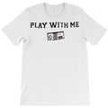 Play With Me T-Shirt