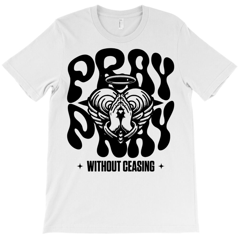 Pray Without Ceasing T-Shirt