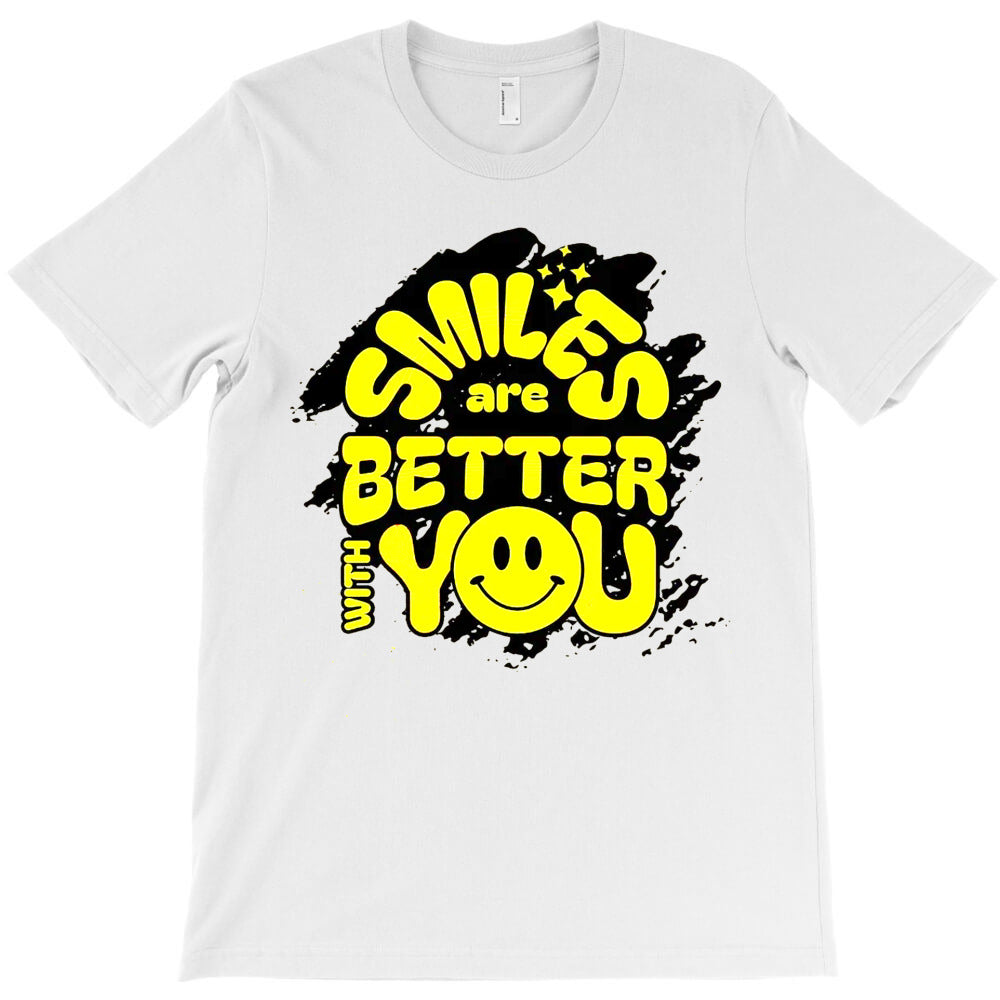 Smile Are Better With You T-Shirt