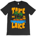 Take Me To The Lake T-Shirt