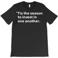 Tis The Season Invest In Each Other T-Shirt