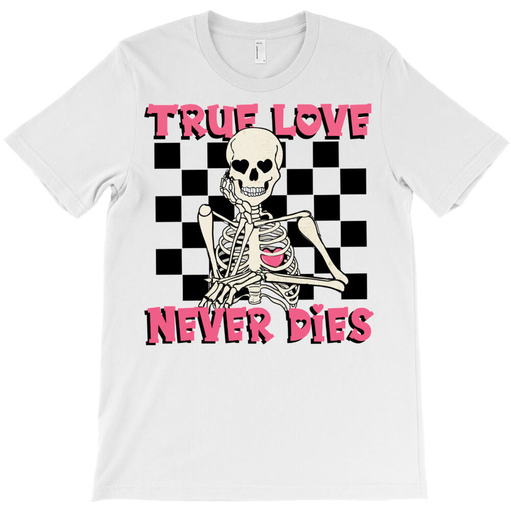 True Love Never Dies Valentines T-Shirt