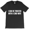 Trust Me With A 2nd Wife T-Shirt