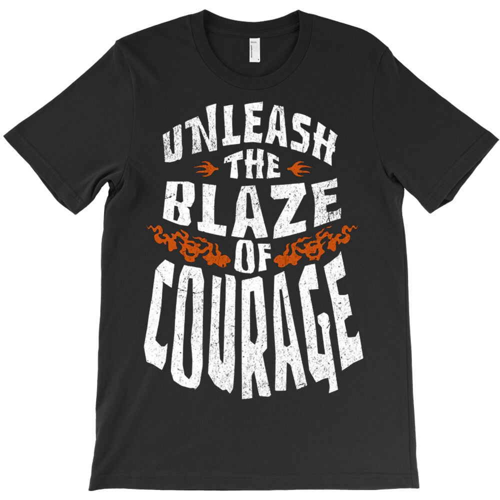 Unleash The Blaze Of Courage T-Shirt