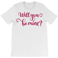 Will You Be Mine T-Shirt