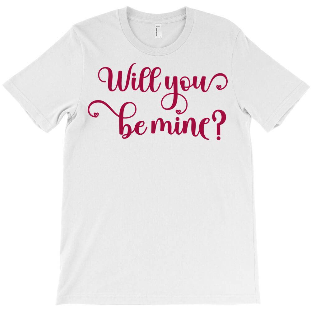 Will You Be Mine T-Shirt