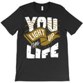 You Light Up My Life T-Shirt