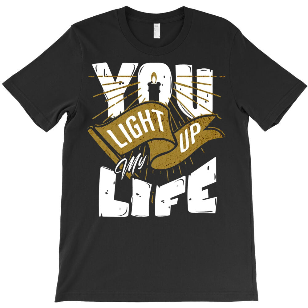 You Light Up My Life T-Shirt