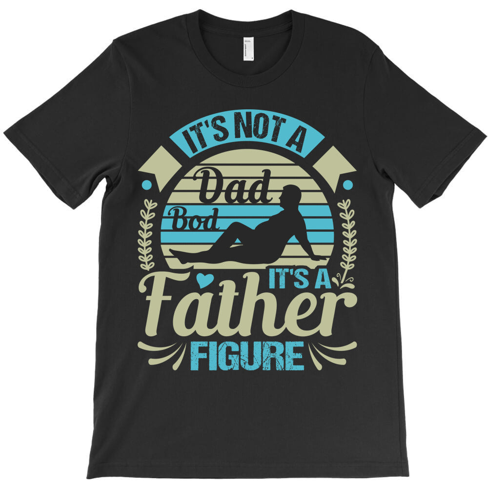 It's not a Dad bod it's a Father figure, Asim T-Shirt