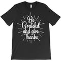 be grateful and give thanks T-Shirt