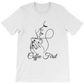 coffee first T-Shirt