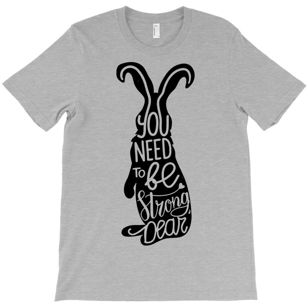 be strong dear T-Shirt