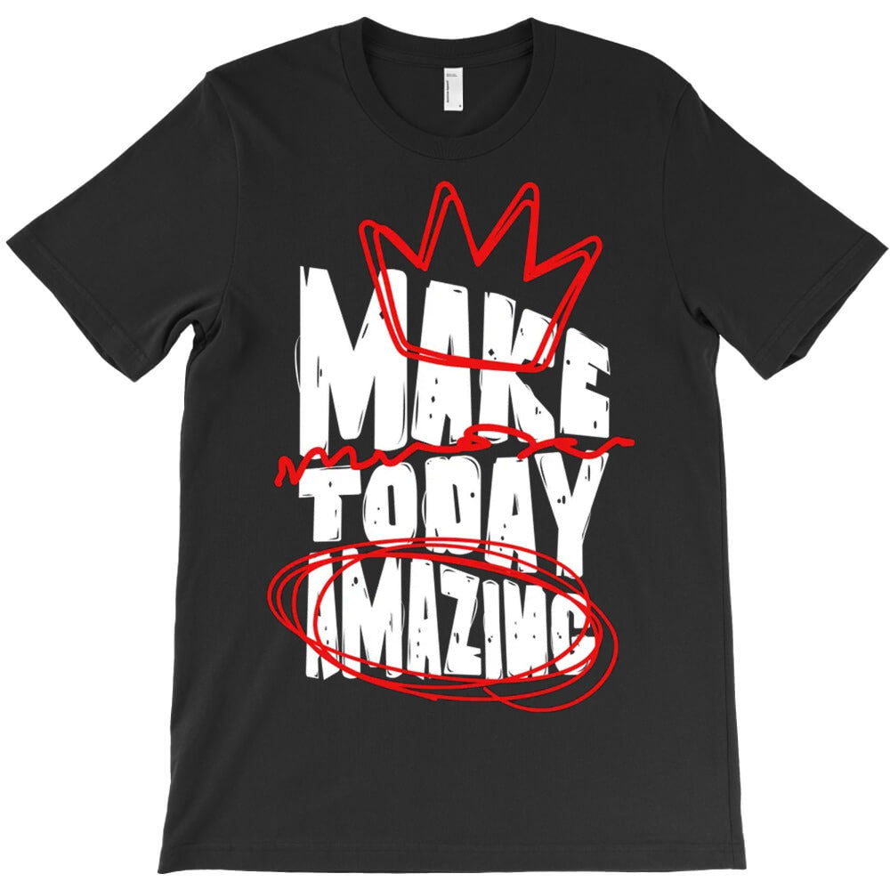 Make Today Amazing T-Shirt