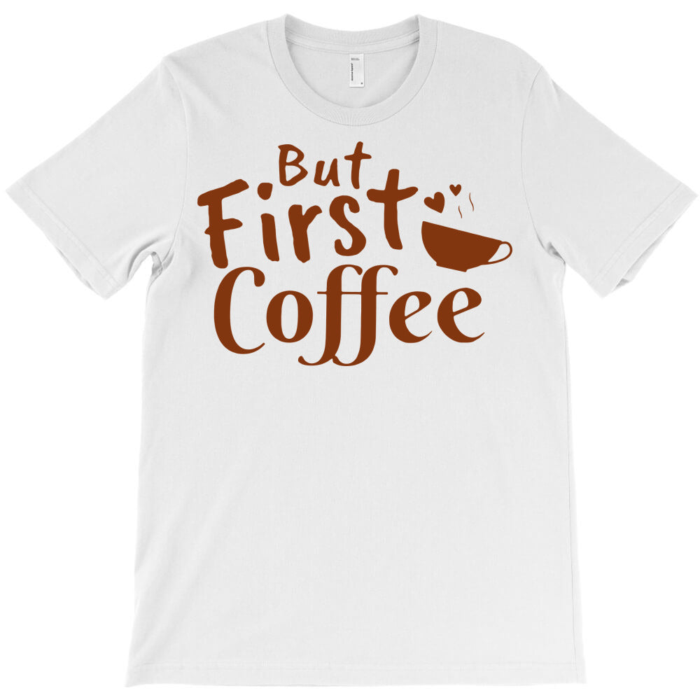 but first coffee T-Shirt