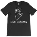 caught you looking T-Shirt