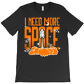 I Need More Space T-Shirt