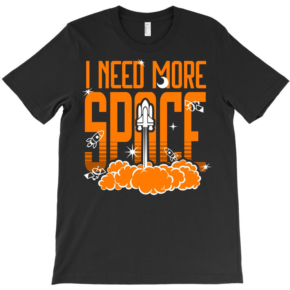 I Need More Space T-Shirt