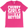 chubby girls do it better T-Shirt