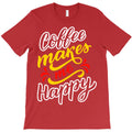 coffee love makes me happy T-Shirt