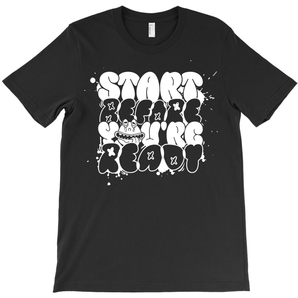 Start Before You're Ready T-Shirt