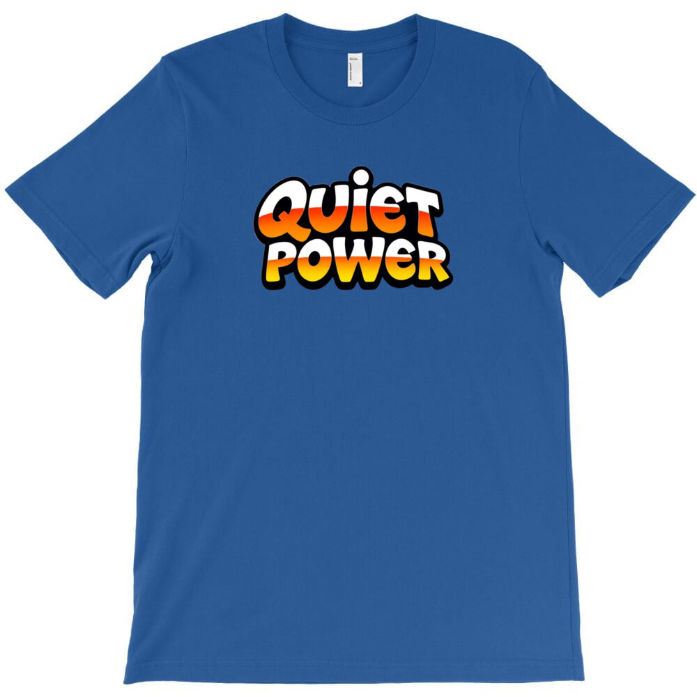 quiet power T-Shirt
