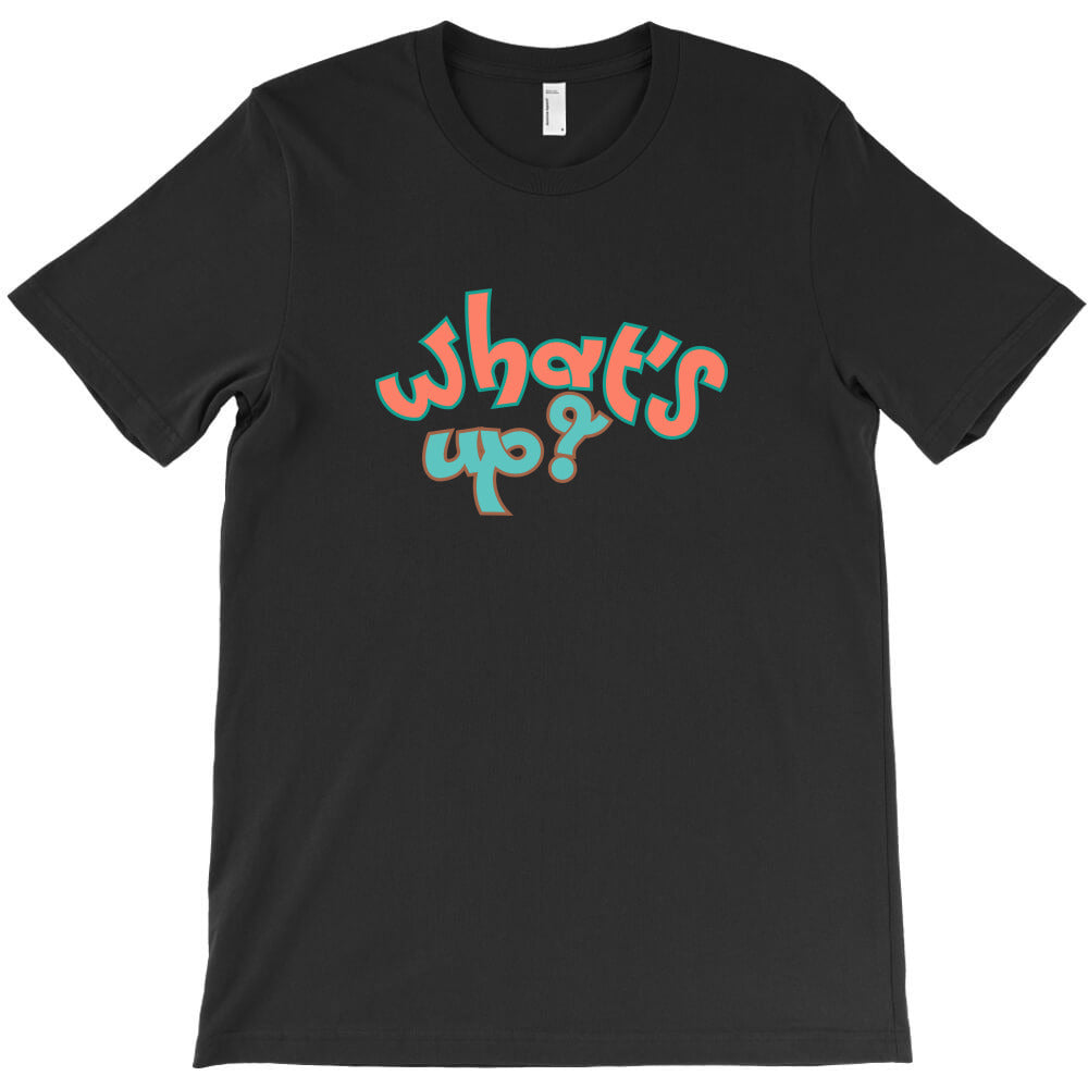 what's up? T-Shirt