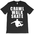 crawl walk skate T-Shirt