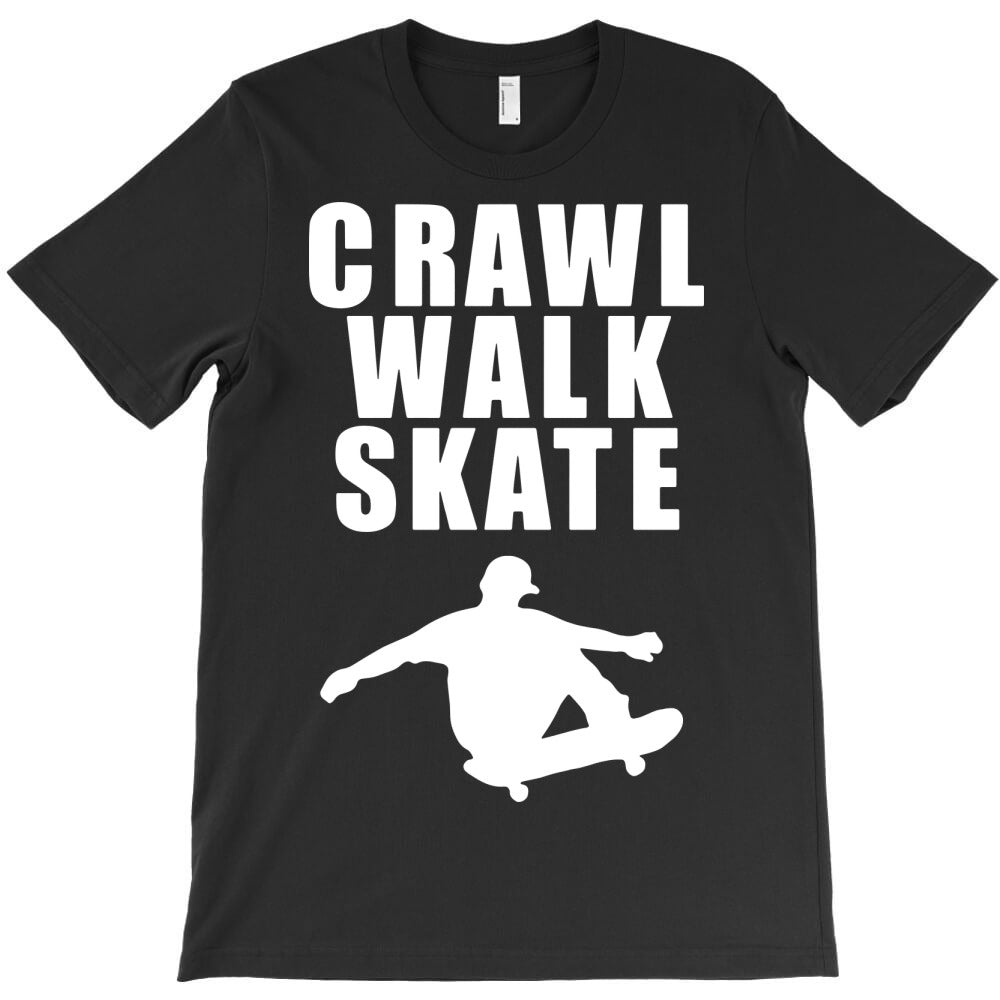 crawl walk skate T-Shirt
