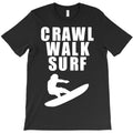 crawl walk surf T-Shirt