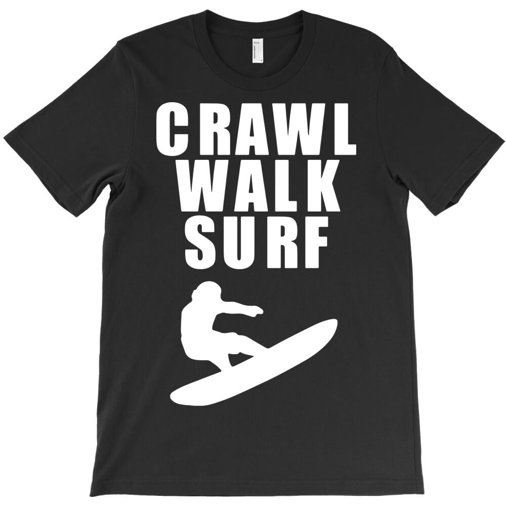 crawl walk surf T-Shirt