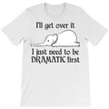 Elephant Drama Ill Get Over It Just Need My Moment T-Shirt