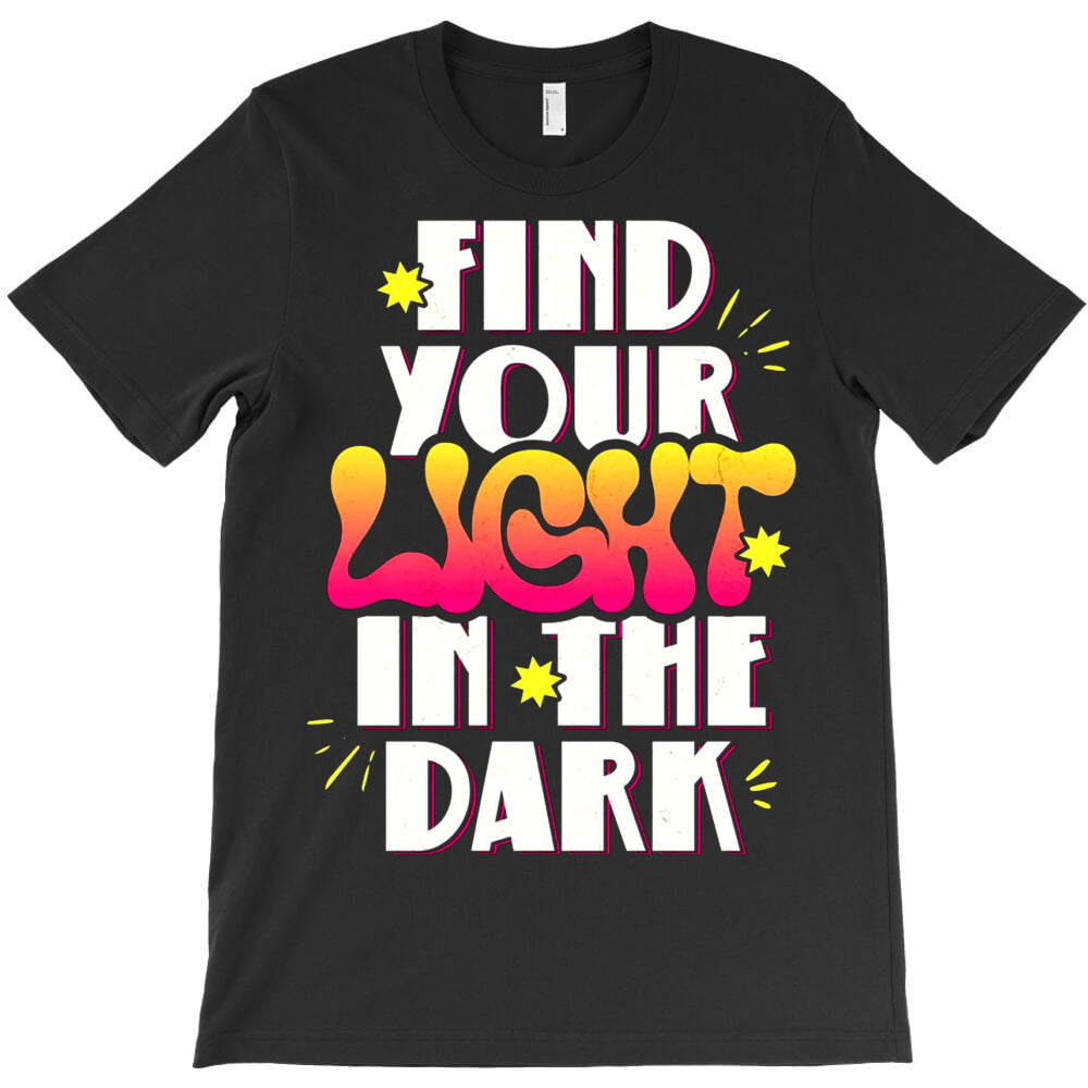 Find Your Light In The Dark T-Shirt