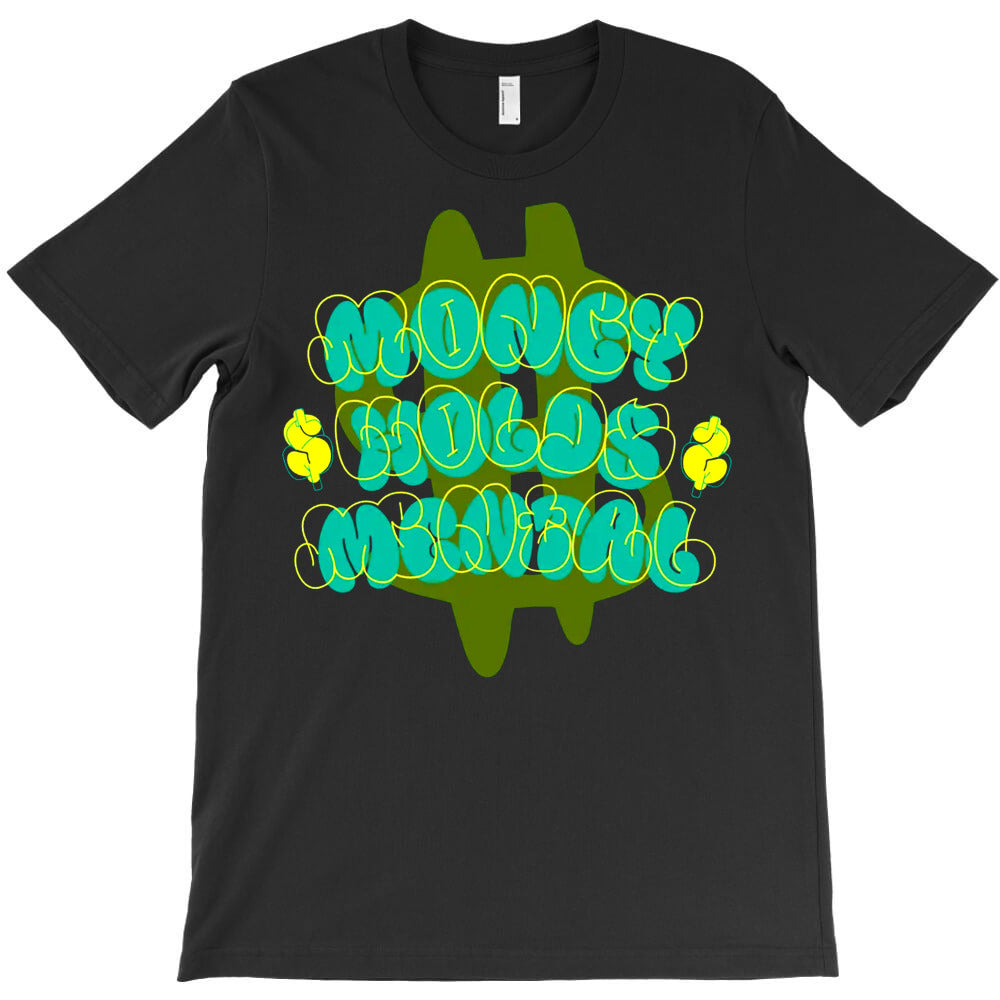 Money Holds Mental T-Shirt