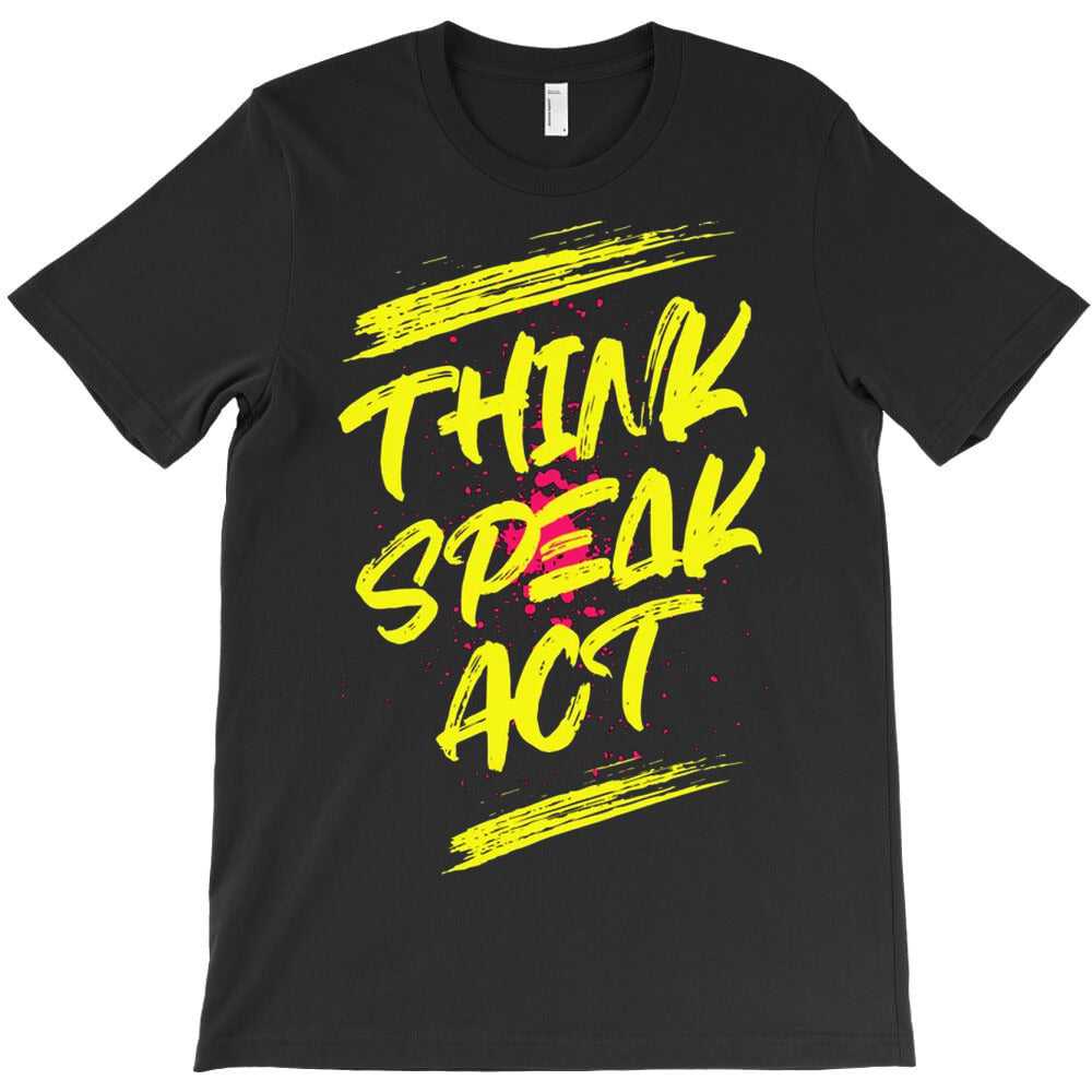 Think Speak Act T-Shirt
