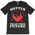 Hotter Than Your Future T-Shirt