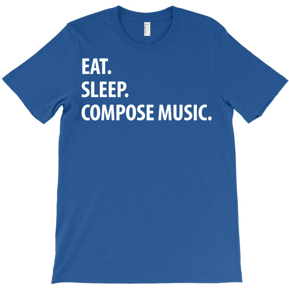 eat sleep compose music T-Shirt