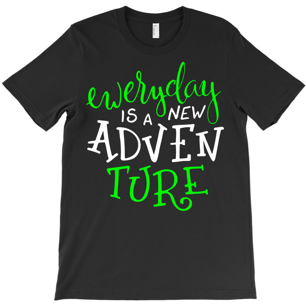 everyday a new adventure T-Shirt